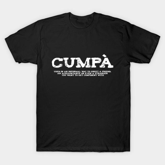 Cumpà Sicilian Word Sicily Sicilia Funny Gift Regalo T-Shirt by WhyNotTee